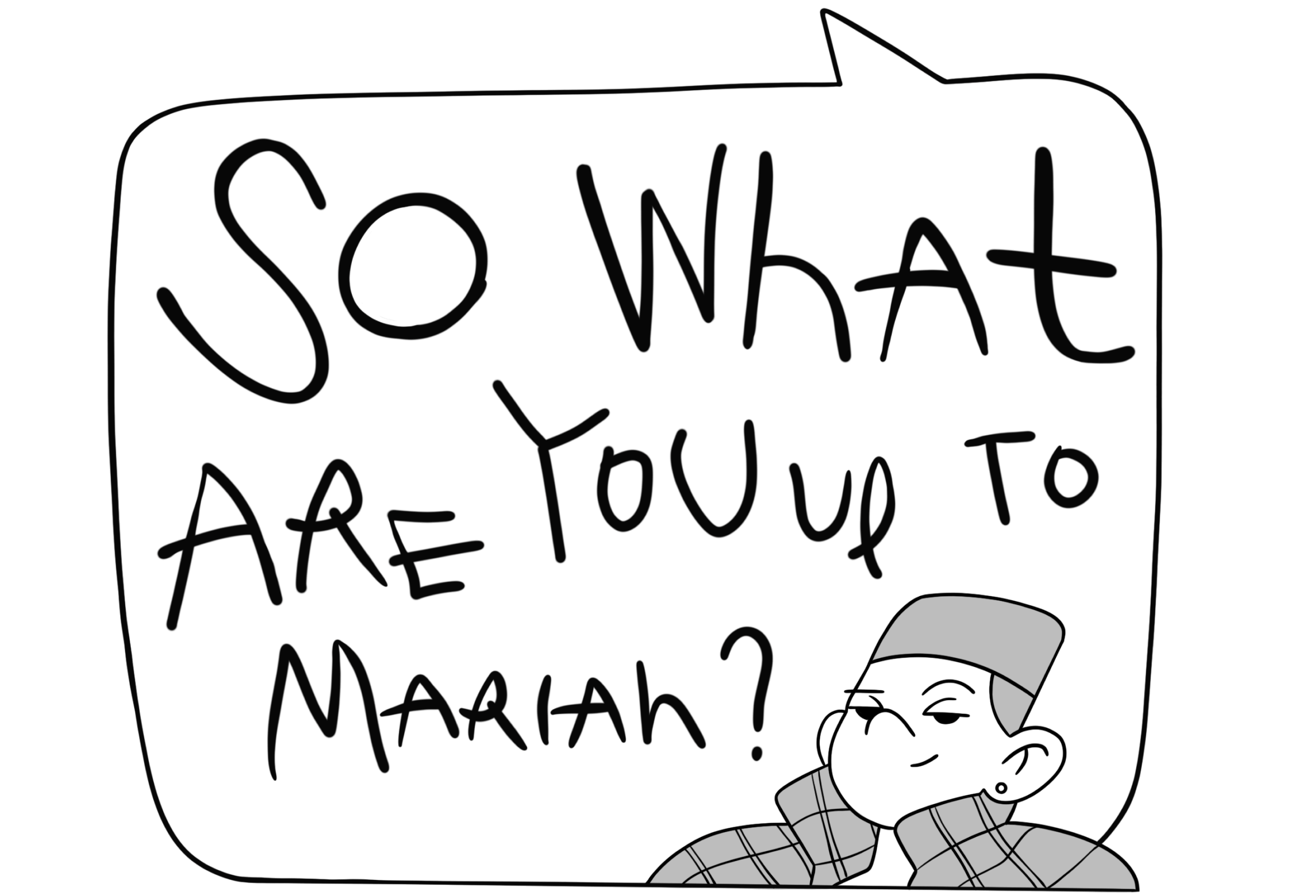So what are you up to Mariah?